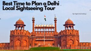 Read more about the article Delhi Sightseeing Tour: Discover the Best of India’s Capital