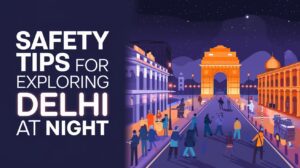 Read more about the article Safety Tips for Exploring Delhi at Night | Stay Safe and Enjoy the City